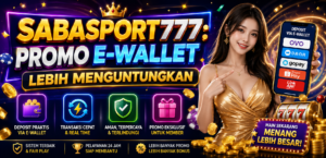 SABASPORT777: Promo E-Wallet Lebih Menguntungkan